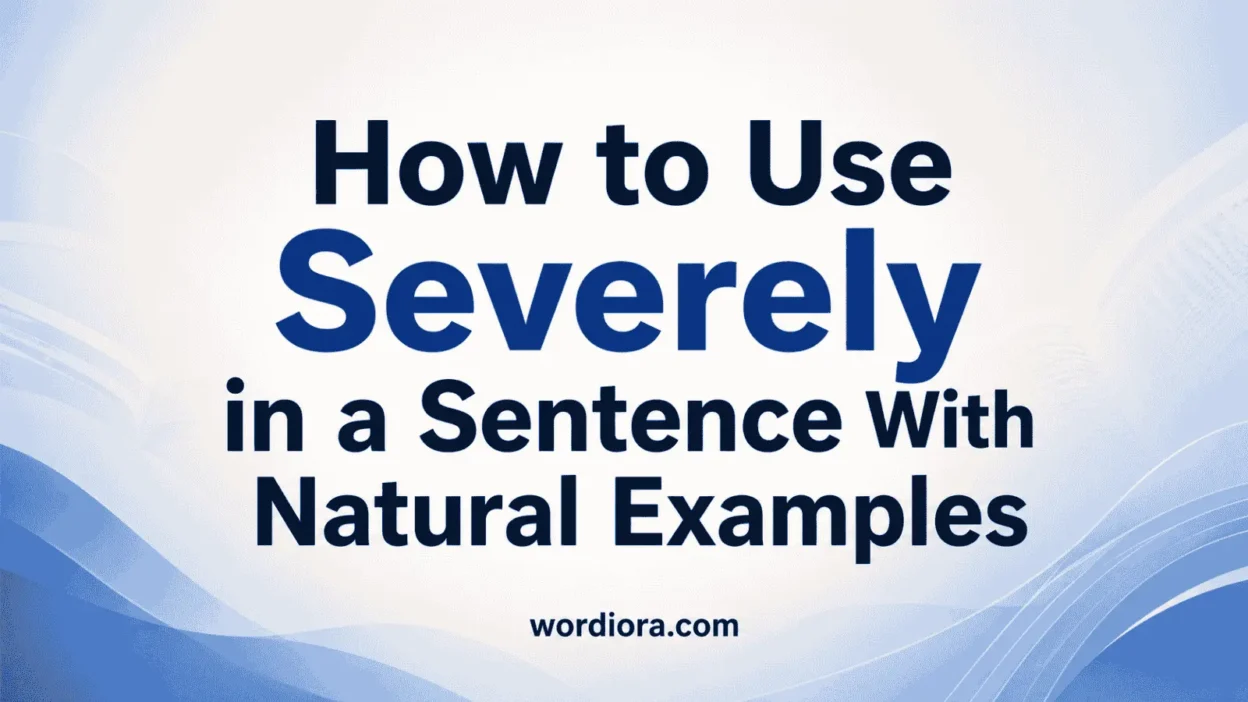 How to Use Severely in a Sentence With Natural Examples