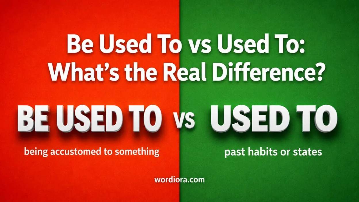 Get Used To vs Used To: What’s the Real Difference?