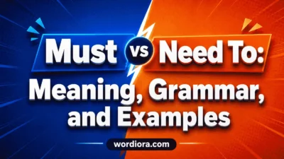 Must vs Need To: Meaning, Grammar, and Examples