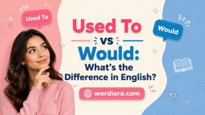 Used To vs Would: What’s the Difference in English?