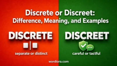 Discrete or Discreet: Difference, Meaning, and Examples