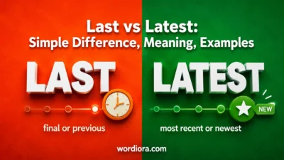 Last vs Latest: Simple Difference, Meaning, Examples