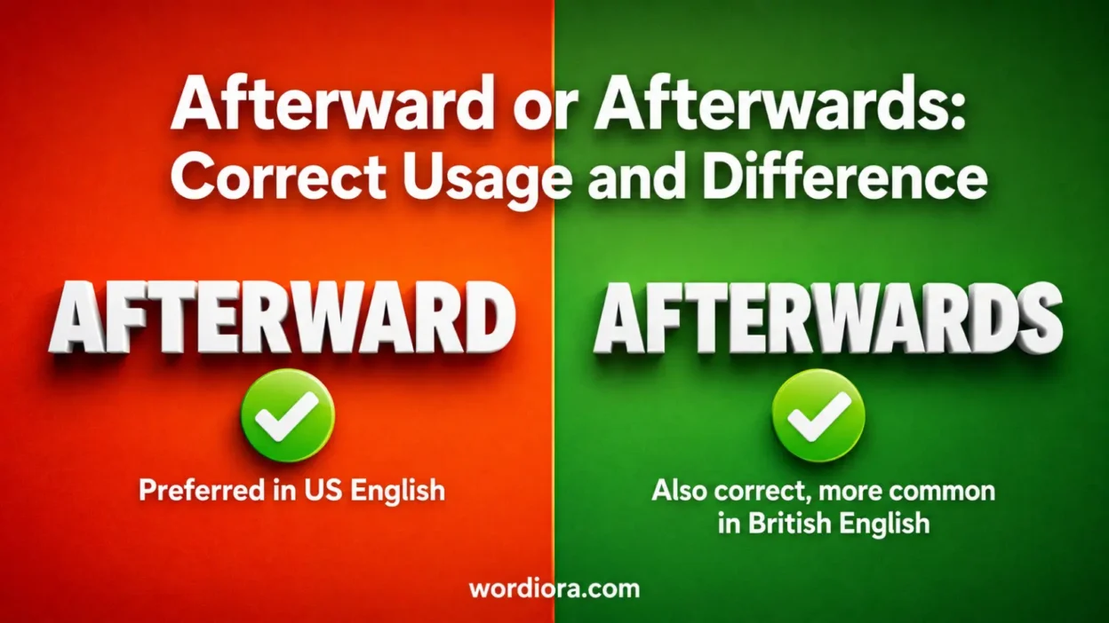 Afterward or Afterwards: Correct Usage and Difference