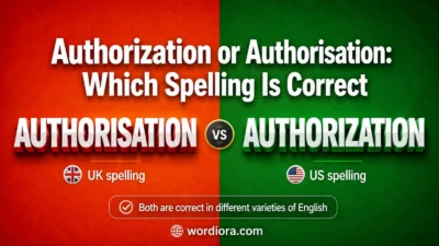 Authorization or Authorisation: Which Spelling Is Correct